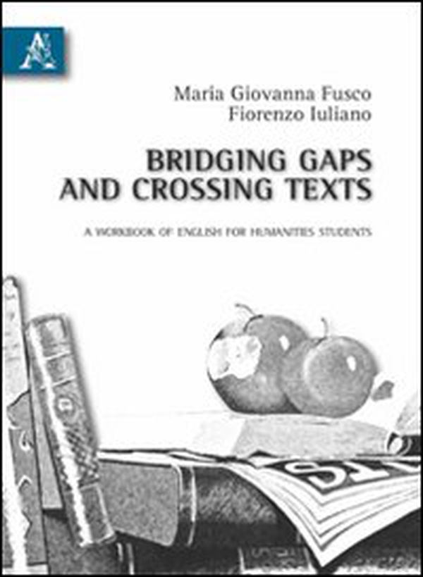 Bridging gaps and crossing taxts. A workbook of English for humanities students - Librerie.coop Bridging gaps and crossing taxts. A workbook of English for humanities students - Librerie.coop