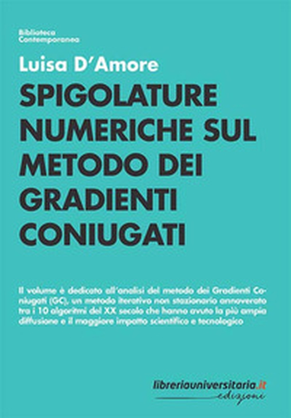Spigolature numeriche sul metodo dei gradienti coniugati - Librerie.coop Spigolature numeriche sul metodo dei gradienti coniugati - Librerie.coop