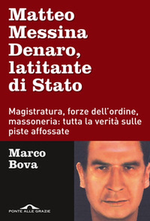 Matteo Messina Denaro, latitante di Stato. Magistratura, forze dell'ordine, massoneria: tutta la verità sulle piste affossate - Librerie.coop Matteo Messina Denaro, latitante di Stato. Magistratura, forze dell'ordine, massoneria: tutta la verità sulle piste affossate - Librerie.coop