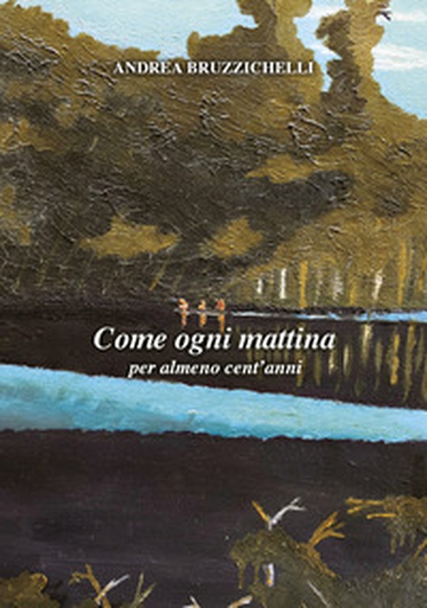 Come ogni mattina per almeno cent'anni - Librerie.coop Come ogni mattina per almeno cent'anni - Librerie.coop
