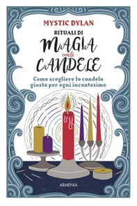 Rituali di magia con le candele. Come scegliere la candela giusta per ogni incantesimo - Librerie.coop