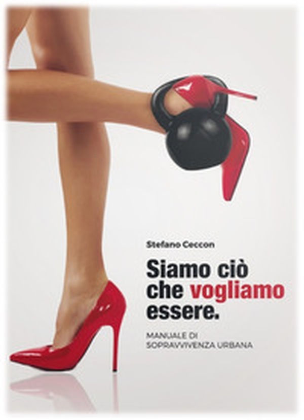 Siamo ciò che vogliamo essere. Manuale di sopravvivenza urbana - Librerie.coop Siamo ciò che vogliamo essere. Manuale di sopravvivenza urbana - Librerie.coop