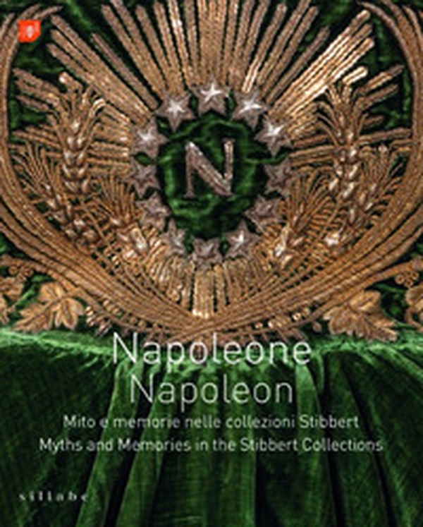 Napoleone. Mito e memorie nelle collezioni Stibbert-Napoleon. Myths and memories in the Stibbert collections - Librerie.coop Napoleone. Mito e memorie nelle collezioni Stibbert-Napoleon. Myths and memories in the Stibbert collections - Librerie.coop