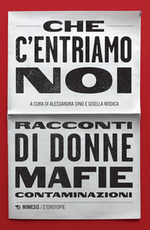 Che c'entriamo noi. Racconti di donne, mafie, contaminazioni - Librerie.coop Che c'entriamo noi. Racconti di donne, mafie, contaminazioni - Librerie.coop