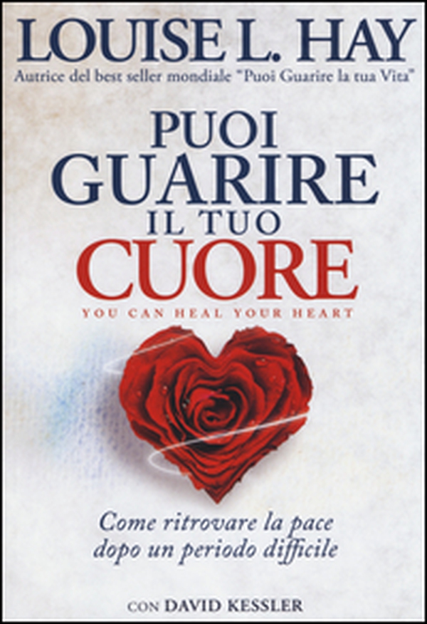 Puoi guarire il tuo cuore. Come ritrovare la pace dopo un periodo difficile - Librerie.coop Puoi guarire il tuo cuore. Come ritrovare la pace dopo un periodo difficile - Librerie.coop