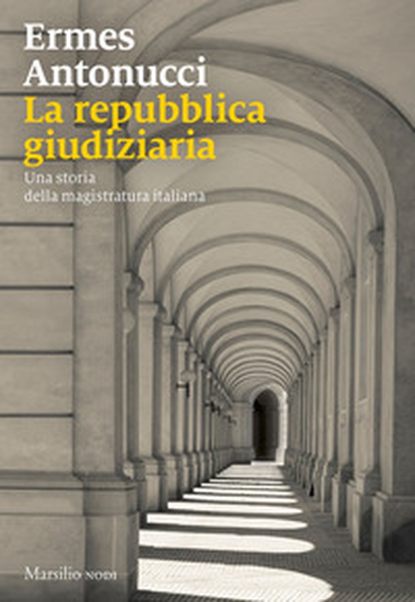 La Repubblica giudiziaria. Una storia della magistratura italiana - Librerie.coop La Repubblica giudiziaria. Una storia della magistratura italiana - Librerie.coop