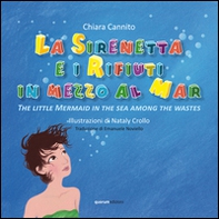 La sirenetta e i rifiuti in mezzo la mar-The little mermaid in the sea among the wastes - Librerie.coop