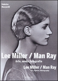 Lee Miller/Man Ray. Arte, moda, fotografia. Ediz. italiana e inglese - Librerie.coop