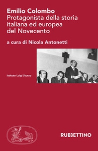 Emilio Colombo. Protagonista della storia italiana ed europea del Novecento - Librerie.coop