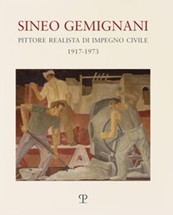Sineo Gemignani: pittore realista di impegno civile 1917-1973 - Librerie.coop Sineo Gemignani: pittore realista di impegno civile 1917-1973 - Librerie.coop