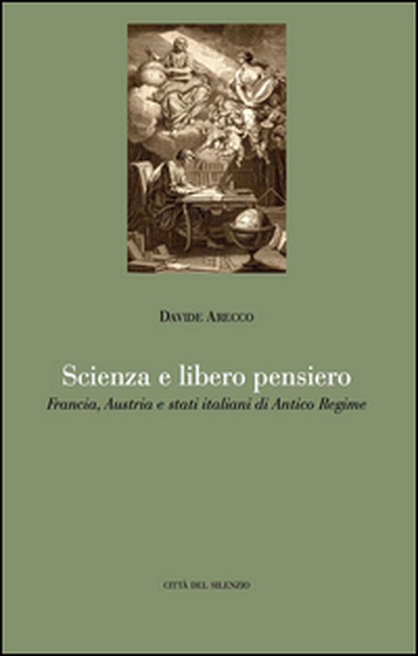 Scienza e libero pensiero. Francia, Austria e stati italiani di Antico Regime - Librerie.coop Scienza e libero pensiero. Francia, Austria e stati italiani di Antico Regime - Librerie.coop