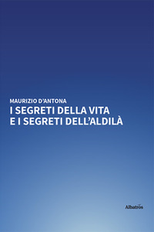 I segreti della vita e i segreti dell'aldilà - Librerie.coop I segreti della vita e i segreti dell'aldilà - Librerie.coop