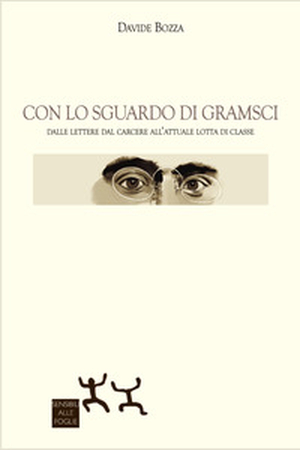 Con lo sguardo di Gramsci. Dalle lettere dal carcere all'attuale lotta di classe - Librerie.coop Con lo sguardo di Gramsci. Dalle lettere dal carcere all'attuale lotta di classe - Librerie.coop