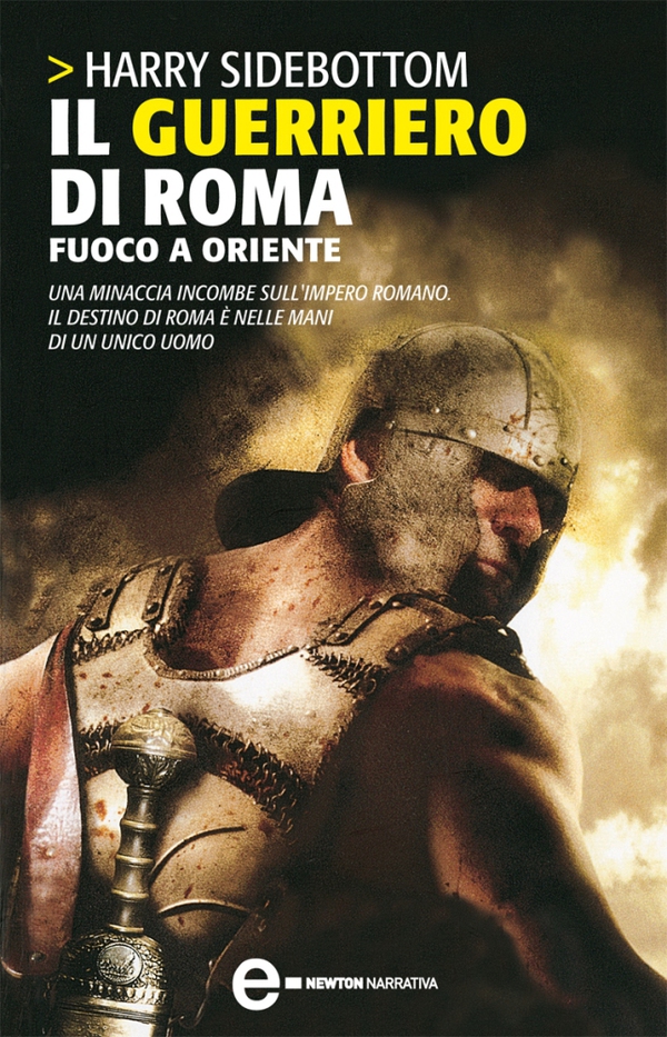 Il guerriero di Roma. Fuoco a Oriente - Librerie.coop Il guerriero di Roma. Fuoco a Oriente - Librerie.coop