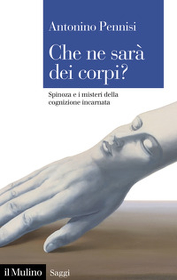 Che ne sarà dei corpi? Spinoza e i misteri della cognizione incarnata - Librerie.coop Che ne sarà dei corpi? Spinoza e i misteri della cognizione incarnata - Librerie.coop