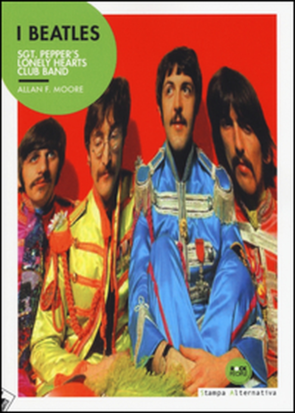 I Beatles. Sgt. Pepper's lonely hearts club band - Librerie.coop I Beatles. Sgt. Pepper's lonely hearts club band - Librerie.coop