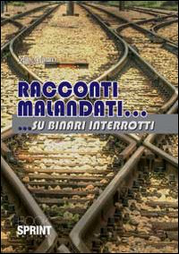Racconti malandati... su binari interrotti - Librerie.coop Racconti malandati... su binari interrotti - Librerie.coop
