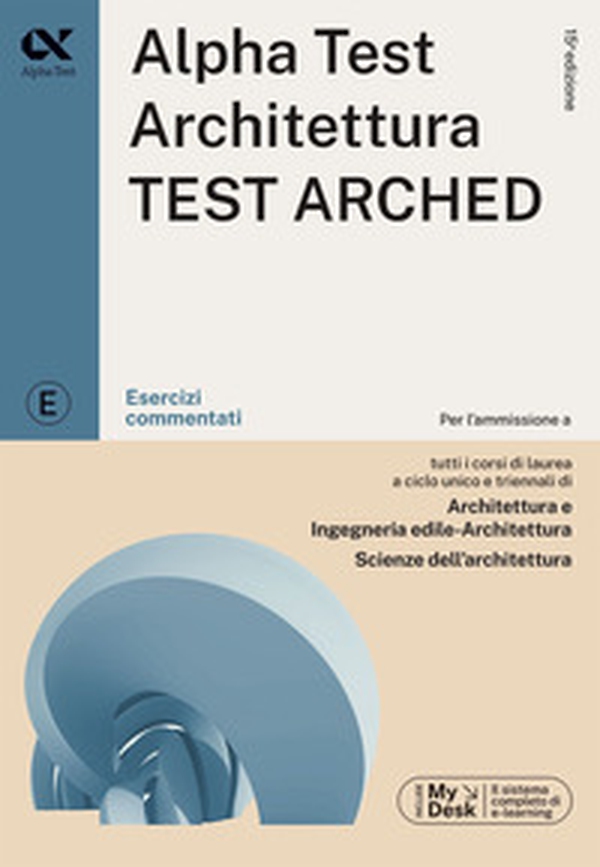 Alpha Test. Architettura test arched. Esercizi commentati. Per l'ammissione a tutti i corsi di laurea in Architettura e Ingegneria Edile-Architettura, Scienze dell'architettura - Librerie.coop Alpha Test. Architettura test arched. Esercizi commentati. Per l'ammissione a tutti i corsi di laurea in Architettura e Ingegneria Edile-Architettura, Scienze dell'architettura - Librerie.coop