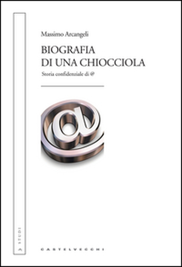 Biografia di una chiocciola. Storia confidenziale di @ - Librerie.coop Biografia di una chiocciola. Storia confidenziale di @ - Librerie.coop