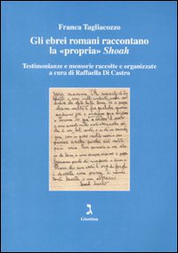 Gli ebrei romani raccontano la «propria» Shoah. Testimonianze e memorie raccolte e organizzate - Librerie.coop Gli ebrei romani raccontano la «propria» Shoah. Testimonianze e memorie raccolte e organizzate - Librerie.coop
