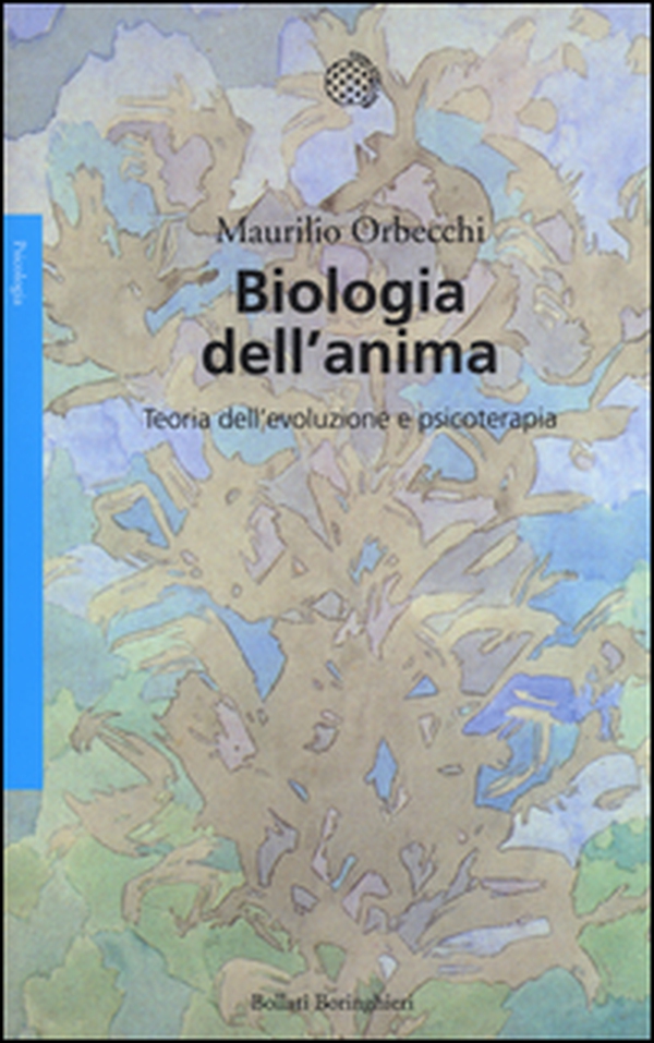 Biologia dell'anima. Teoria dell'evoluzione e psicoterapia - Librerie.coop Biologia dell'anima. Teoria dell'evoluzione e psicoterapia - Librerie.coop