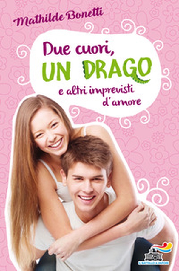 Due cuori, un drago e altri imprevisti d'amore - Librerie.coop Due cuori, un drago e altri imprevisti d'amore - Librerie.coop