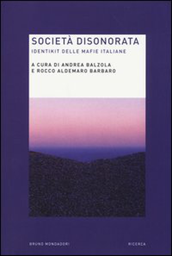 Società disonorata. Identikit delle mafie italiane - Librerie.coop Società disonorata. Identikit delle mafie italiane - Librerie.coop