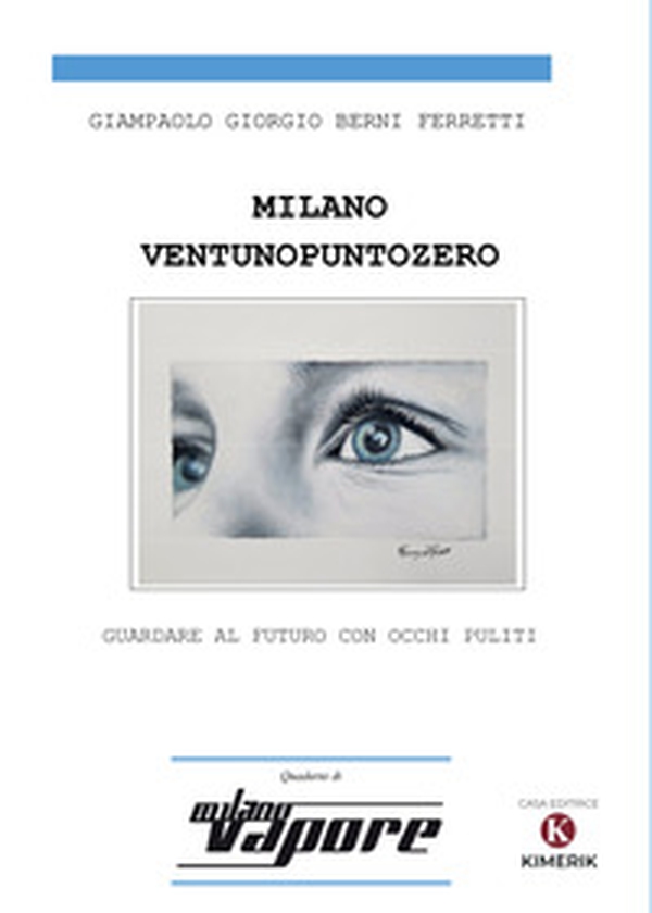 Milanoventunopuntozero. Guardare al futuro con occhi puliti - Librerie.coop Milanoventunopuntozero. Guardare al futuro con occhi puliti - Librerie.coop