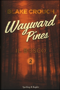 Il bosco. Wayward Pines - Librerie.coop