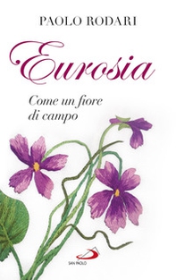 Eurosia. Come un fiore di campo - Librerie.coop