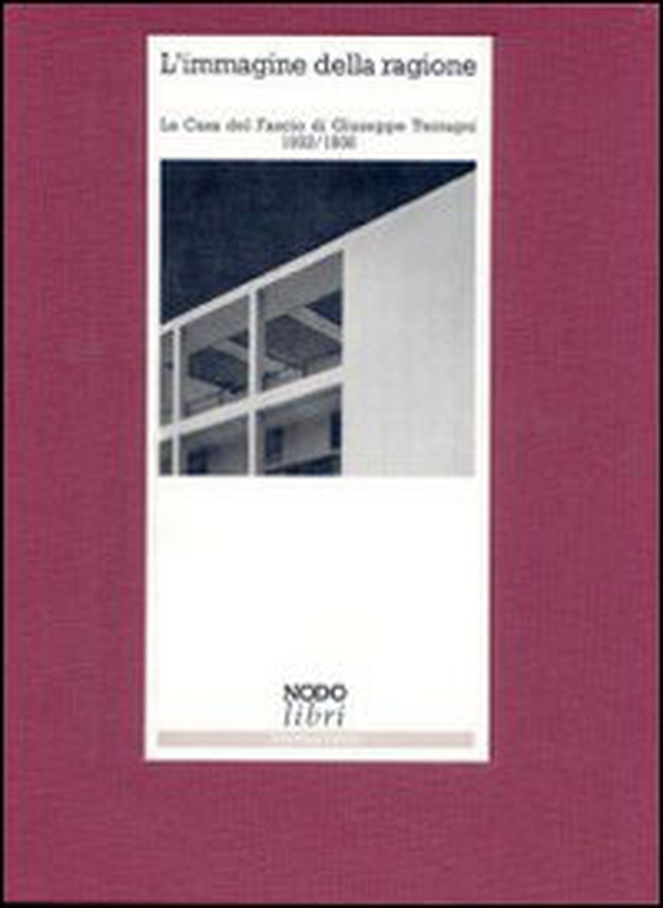 L'immagine della ragione. La Casa del fascio di Giuseppe Terragni (1932-1936) - Librerie.coop L'immagine della ragione. La Casa del fascio di Giuseppe Terragni (1932-1936) - Librerie.coop