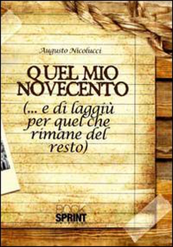 Quel mio Novecento (...e di laggiù, per quel che rimane del resto) - Librerie.coop Quel mio Novecento (...e di laggiù, per quel che rimane del resto) - Librerie.coop
