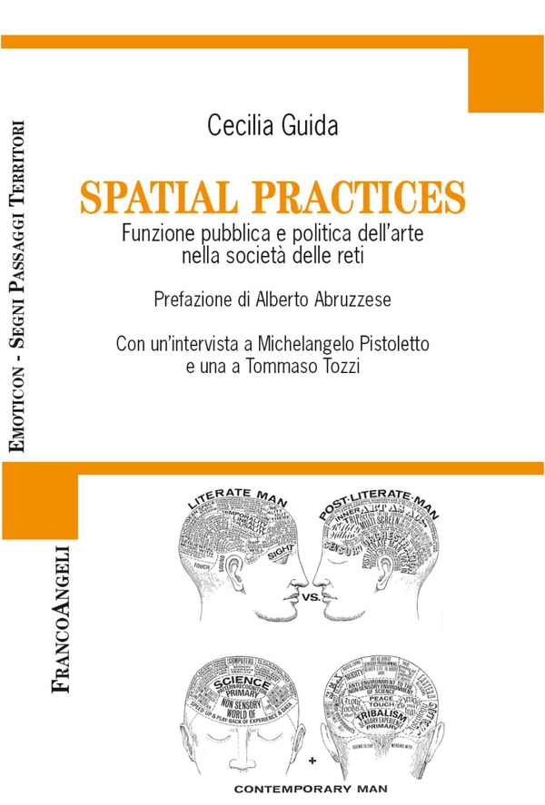 Spatial practices. Funzione pubblica e politica dell'arte nella società delle reti - Librerie.coop Spatial practices. Funzione pubblica e politica dell'arte nella società delle reti - Librerie.coop