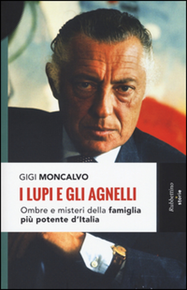I lupi e gli agnelli. Ombre e misteri della famiglia più potente d'Italia - Librerie.coop I lupi e gli agnelli. Ombre e misteri della famiglia più potente d'Italia - Librerie.coop