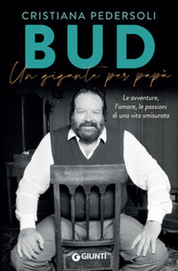 Bud. Un gigante per papà. Le avventure, l'amore, le passioni di una vita smisurata - Librerie.coop Bud. Un gigante per papà. Le avventure, l'amore, le passioni di una vita smisurata - Librerie.coop