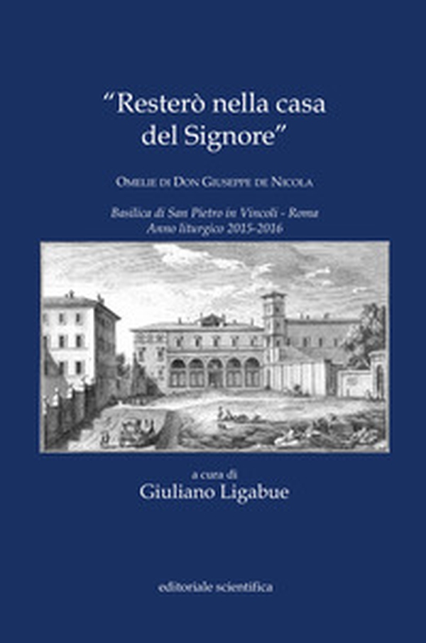 «Resterò nella casa del Signore». Omelie di don Giuseppe de Nicola - Librerie.coop «Resterò nella casa del Signore». Omelie di don Giuseppe de Nicola - Librerie.coop