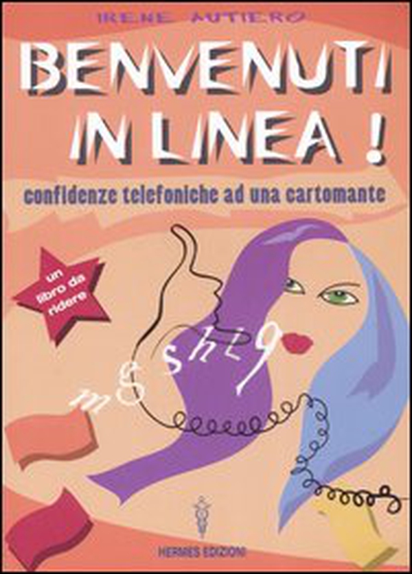 Benvenuti in linea! Confidenze telefoniche ad una cartomante - Librerie.coop Benvenuti in linea! Confidenze telefoniche ad una cartomante - Librerie.coop