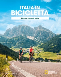 Ciclovie con vista: piccole e grandi salite. Italia in bicicletta. National Geographic - Librerie.coop