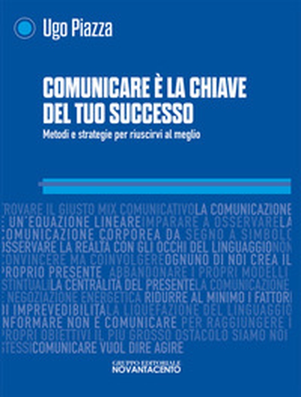 Comunicare è la chiave del tuo successo. Metodi e strategie per riuscirci al meglio - Librerie.coop Comunicare è la chiave del tuo successo. Metodi e strategie per riuscirci al meglio - Librerie.coop