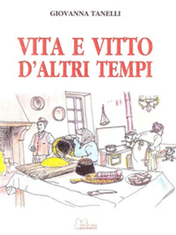 Vita e vitto d'altri tempi - Librerie.coop Vita e vitto d'altri tempi - Librerie.coop