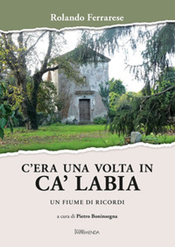 C'era una volta in Ca' Labia. Un fiume di ricordi - Librerie.coop C'era una volta in Ca' Labia. Un fiume di ricordi - Librerie.coop