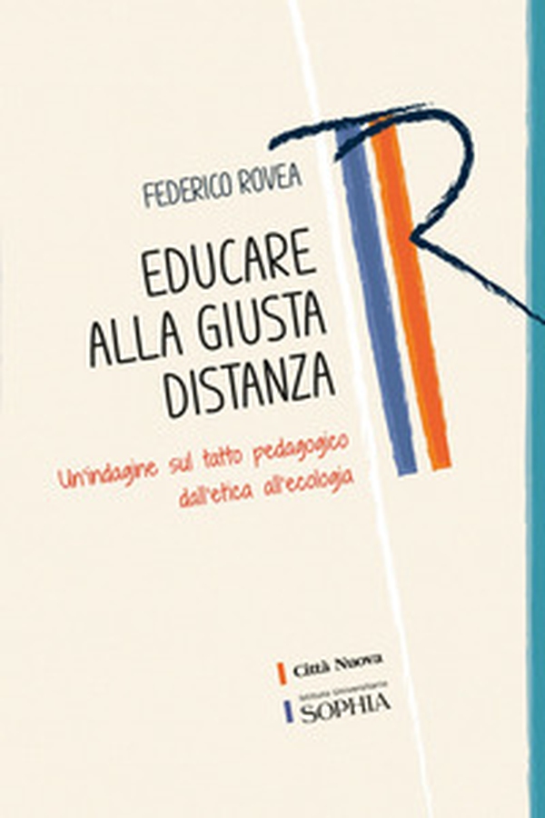 Educare alla giusta distanza. Un'indagine sul tatto pedagogico dall'etica all'ecologia - Librerie.coop Educare alla giusta distanza. Un'indagine sul tatto pedagogico dall'etica all'ecologia - Librerie.coop