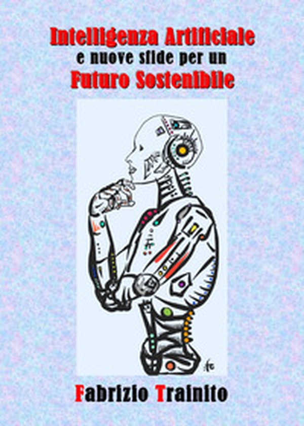 Intelligenza artificiale e nuove sfide per un futuro sostenibile - Librerie.coop Intelligenza artificiale e nuove sfide per un futuro sostenibile - Librerie.coop