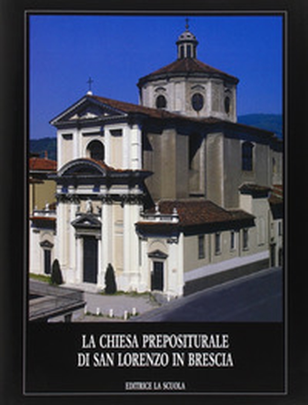 Chiesa prepositurale di San Lorenzo in Brescia - Librerie.coop Chiesa prepositurale di San Lorenzo in Brescia - Librerie.coop
