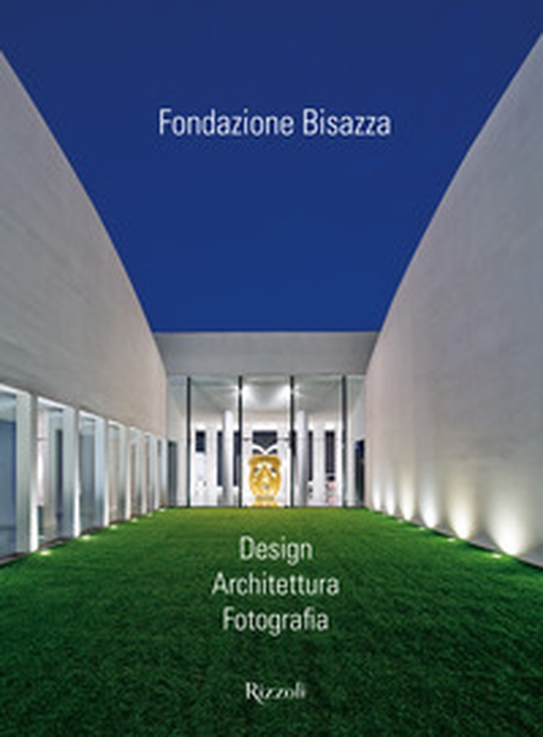 Fondazione Bisazza. Design. Architettura. Fotografia - Librerie.coop Fondazione Bisazza. Design. Architettura. Fotografia - Librerie.coop