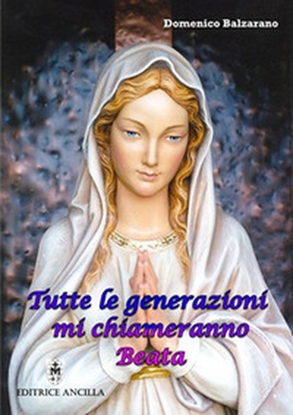 Tutte le generazioni mi chiameranno Beata - Librerie.coop Tutte le generazioni mi chiameranno Beata - Librerie.coop