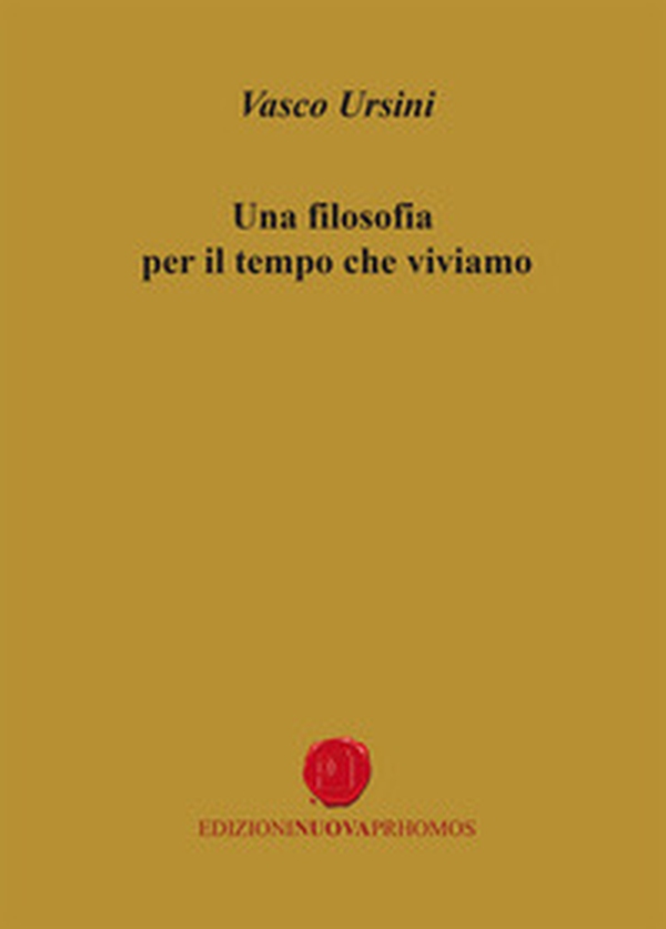 Una filosofia per il tempo che viviamo - Librerie.coop Una filosofia per il tempo che viviamo - Librerie.coop
