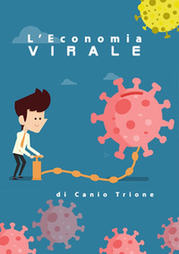 L'economia virale - Librerie.coop L'economia virale - Librerie.coop