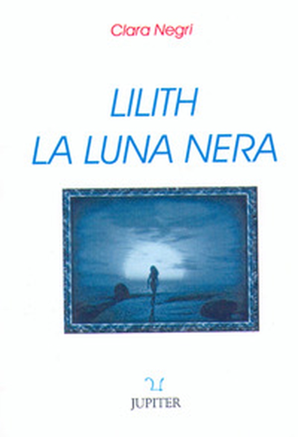 Lilith. La luna nera - Librerie.coop Lilith. La luna nera - Librerie.coop