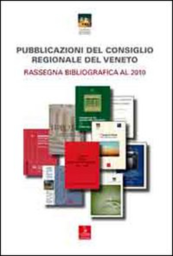 Pubblicazioni del consiglio regionale del Veneto. Rassegna bibliografica al 2010 - Librerie.coop Pubblicazioni del consiglio regionale del Veneto. Rassegna bibliografica al 2010 - Librerie.coop